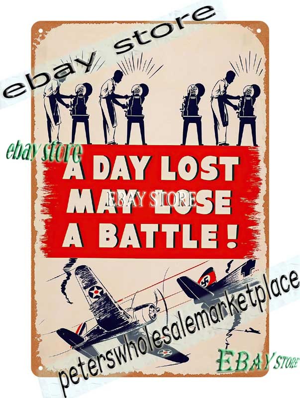 1945 A Day Lost May Lose Battle Poster War Message Art Tin Sign house wall decor