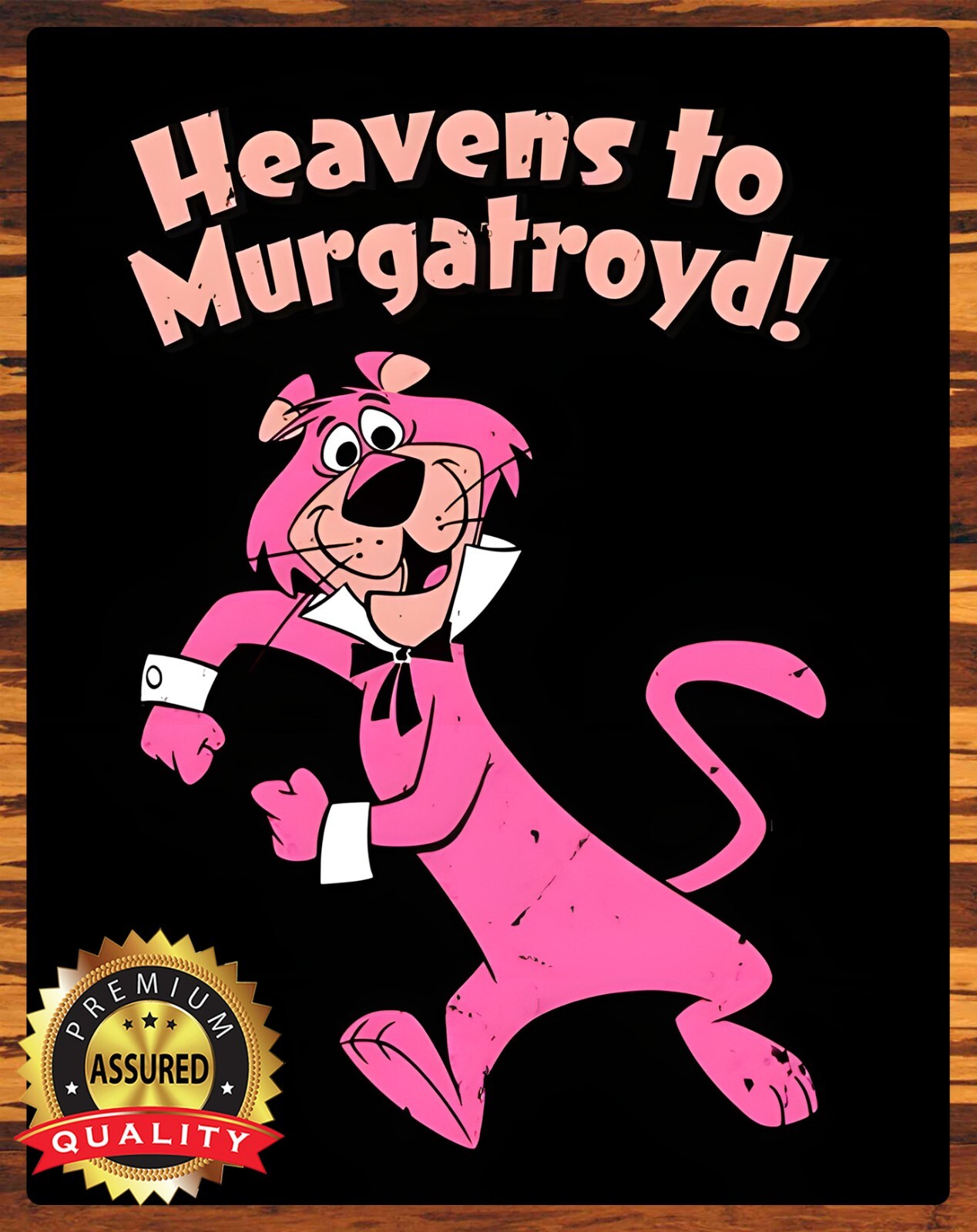 Snagglepuss – Heavens to Murgatroyd! – Exit Stage Left – Metal Sign 11 x 14