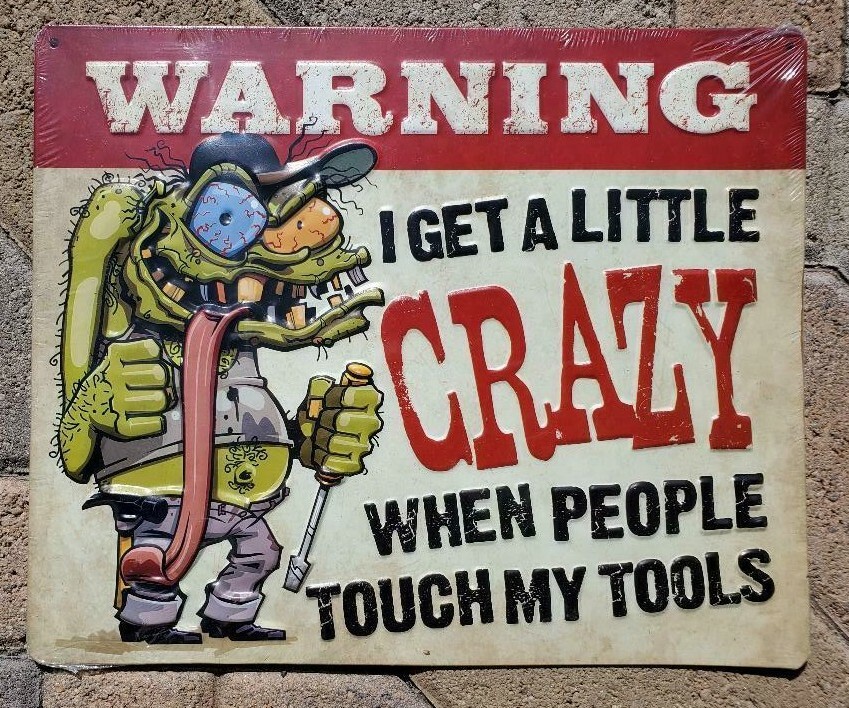 Ed Roth Rat Fink Style WARNING I Get A Little Crazy When People Touch My Tools