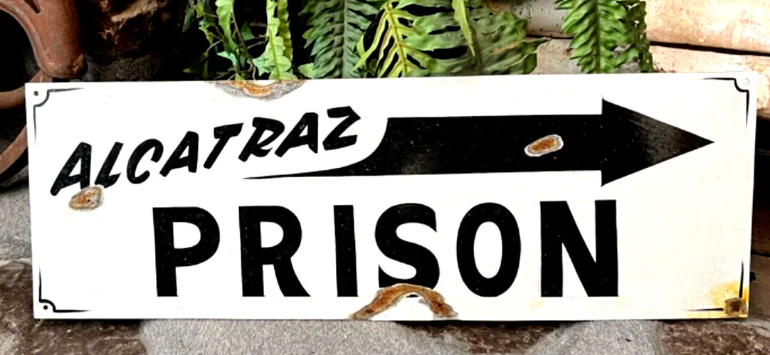 VINTAGE Alcatraz Metal Rustic Road SIGN US PENITENTIARY PRISON JAIL FEDERAL