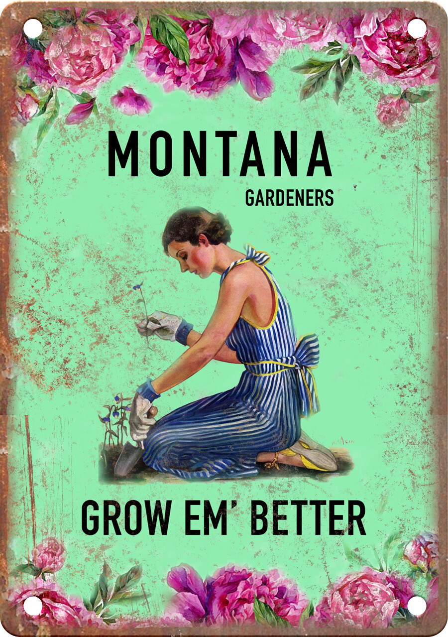 Montana Gardeners Grow Em’ Better 12″ x 9″ Retro Vintage Look Metal Sign