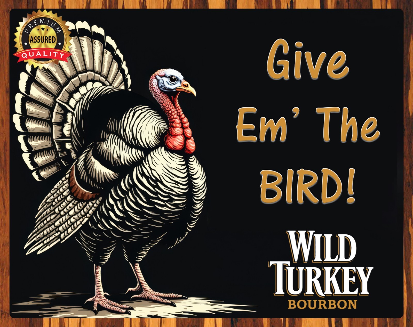 Wild Turkey – Give ‘Em The Bird – Man Cave – Metal Sign 11 x 14