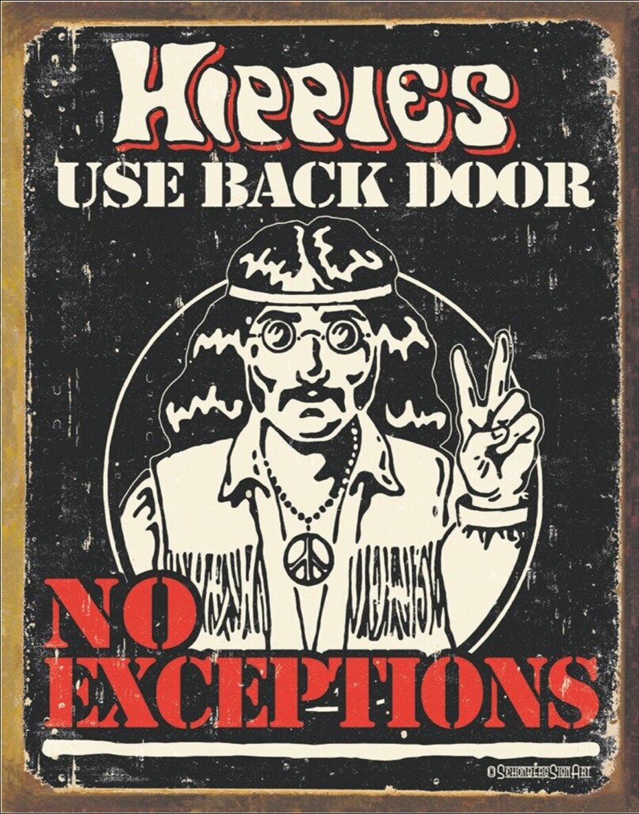 Hippies Use Back Door ,No Exceptions on a 12.5”x 16” Tin Sign.