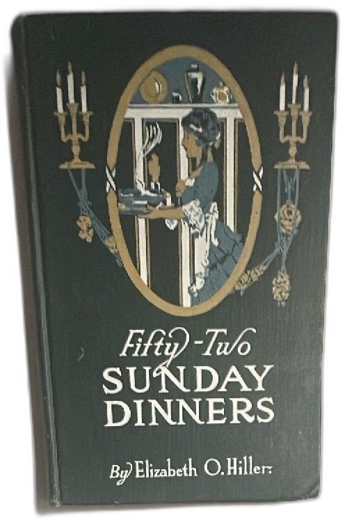 Fifty Two Sunday Dinners Vintage 1915 Cookbook Elizabeth O Hiller NK Fairbank