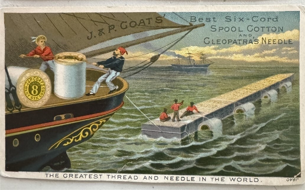2 Trade Cards, J. E. P. Coats, Best Six-Cord Spool Cotton and Cleopatra’s Needle