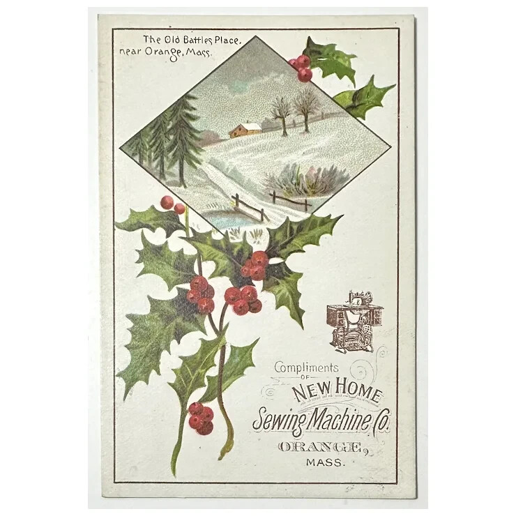 New Home Sewing Machine Co. Orange MA – The Old battles Place – Holly Christmas