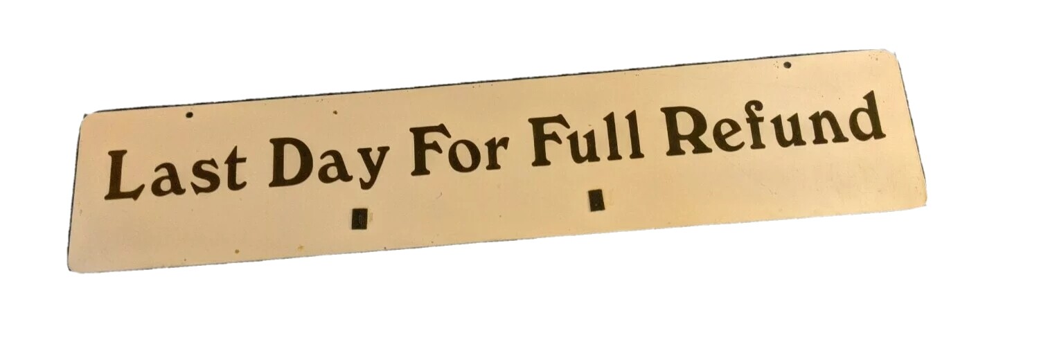LARGE VTG METAL SIGN LAST DAY FOR FULL REFUND STORE 30×6 2-SIDED ADVERTISING