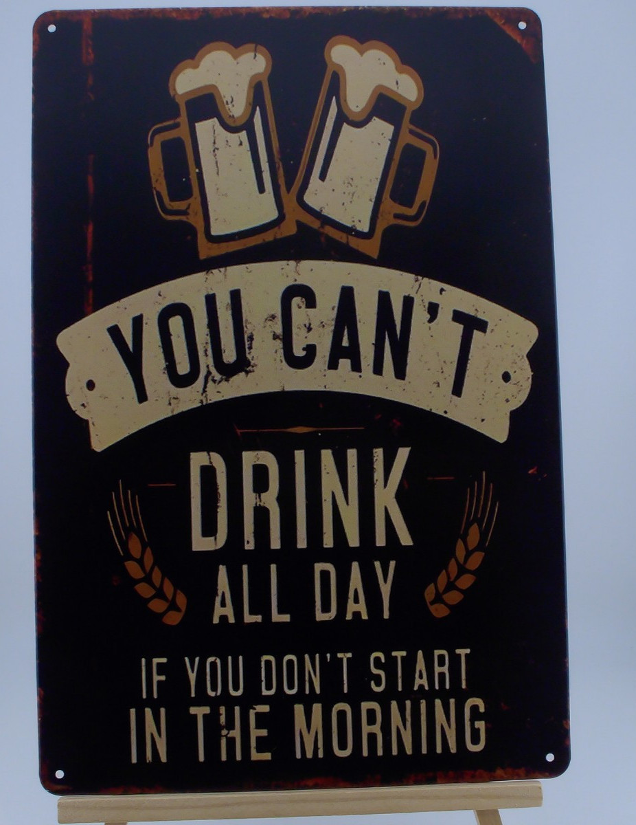 You Can’t Drink All Day Sign Funny Drinking Quote Bar Humor Tin Sign 12×8